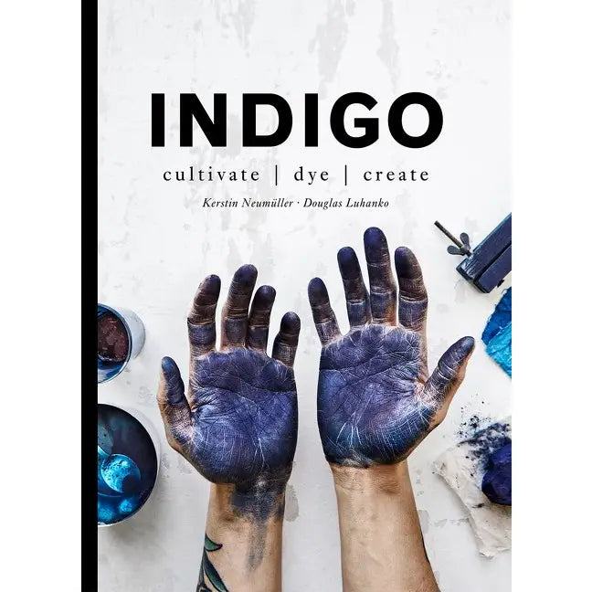Hardbound book INDIGO by Kerstin Neumuller and Douglas Luhanko. Full color photos and inspiration about all things indigo. 139 pages.